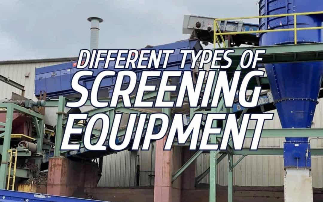 Comparing 3 Types of Screening Equipment