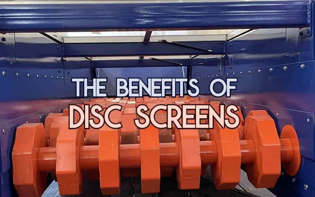 The Advantages of Disc Screens